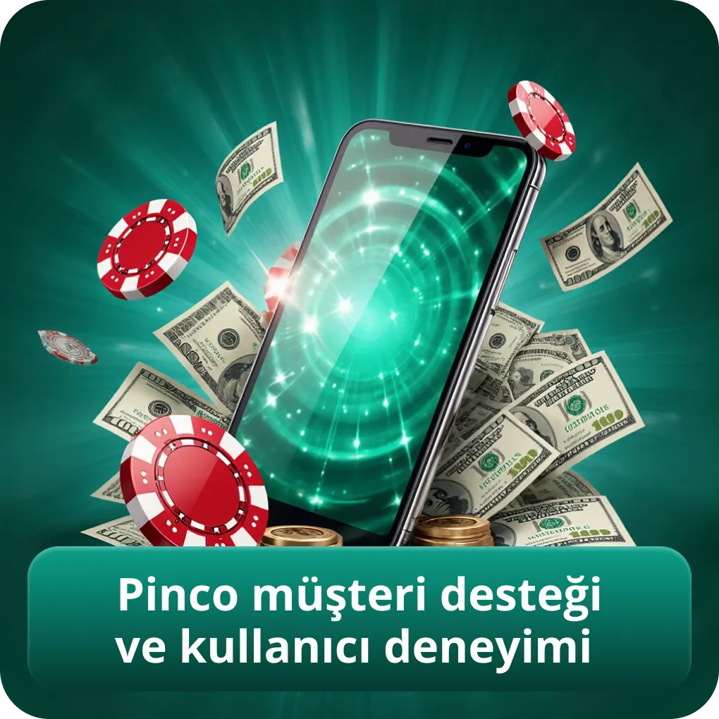 Pinco müşteri desteği ve kullanıcı deneyimi